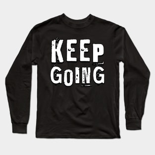 Keep Going Long Sleeve T-Shirt